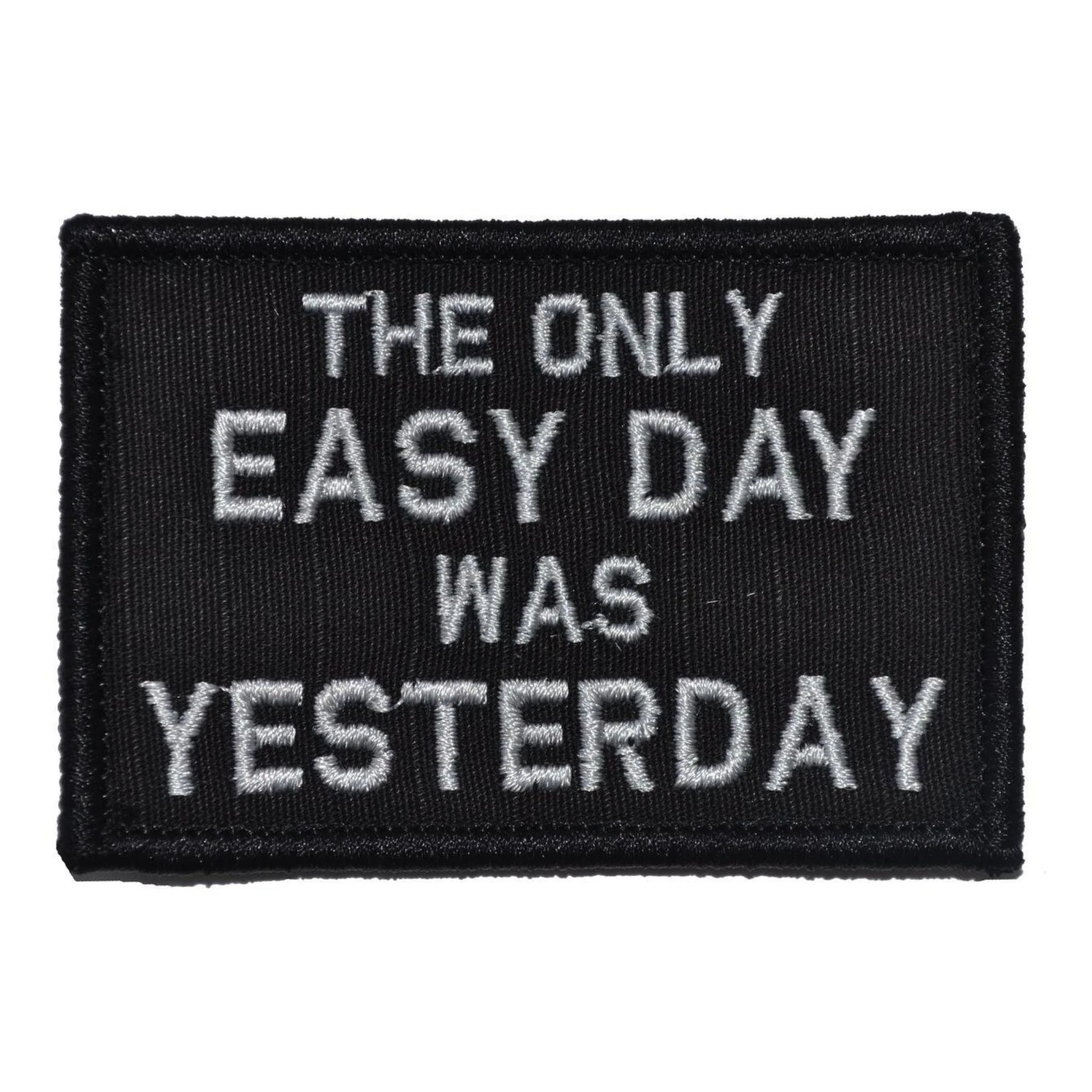 The Only Easy Day Was Yesterday Patch - Black-White